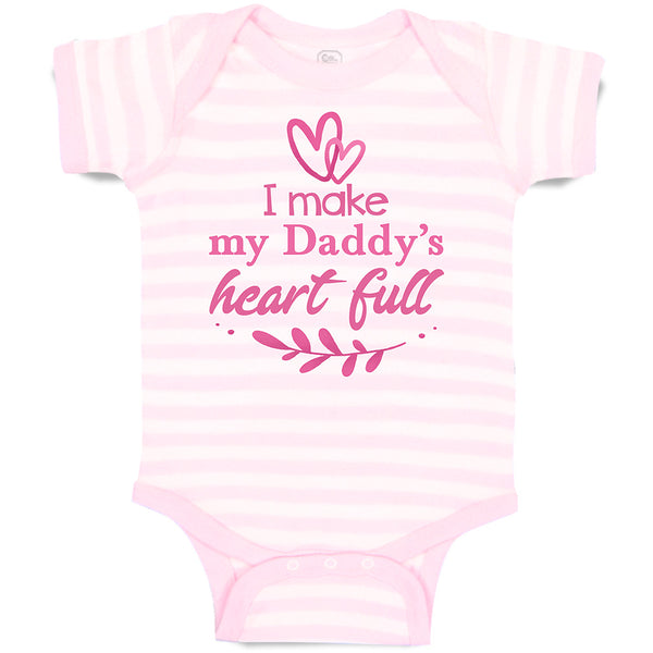 Baby Clothes I Make My Daddy's Heart Full Baby Bodysuits Boy & Girl Cotton