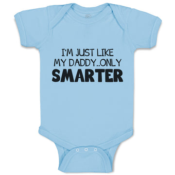 Baby Clothes I'M Just like My Daddy.. Only Smarter Baby Bodysuits Cotton