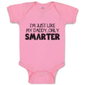 Baby Clothes I'M Just like My Daddy.. Only Smarter Baby Bodysuits Cotton