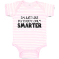 Baby Clothes I'M Just like My Daddy.. Only Smarter Baby Bodysuits Cotton