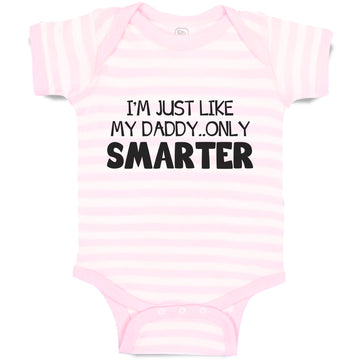 Baby Clothes I'M Just like My Daddy.. Only Smarter Baby Bodysuits Cotton