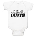 Baby Clothes I'M Just like My Daddy.. Only Smarter Baby Bodysuits Cotton