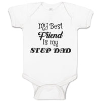 Baby Clothes My Best Friend Is My Step Dad Baby Bodysuits Boy & Girl Cotton