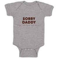 Baby Clothes Sorry Daddy You Now Have 2 Bosses Baby Bodysuits Boy & Girl Cotton