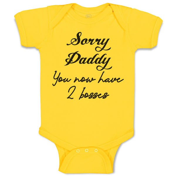 Baby Clothes Sorry Daddy You Now Have 2 Bosses Baby Bodysuits Boy & Girl Cotton