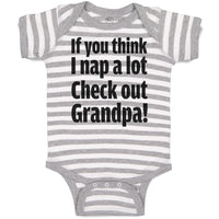 Baby Clothes If You Think I Nap A Lot Check out Grandpa! Baby Bodysuits Cotton