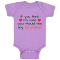 Baby Clothes If You Think I'M Cute You Should See My Grandma! Baby Bodysuits