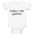 Baby Clothes Daddy's Little Pipefitter Welder Dad Father's Day B Baby Bodysuits