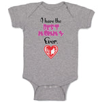 Baby Clothes I Have The Best Mommy Ever. Baby Bodysuits Boy & Girl Cotton