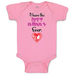 Baby Clothes I Have The Best Mommy Ever. Baby Bodysuits Boy & Girl Cotton