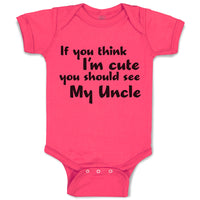 Baby Clothes If You Think I'M Cute You Should See My Uncle Baby Bodysuits Cotton