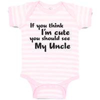 Baby Clothes If You Think I'M Cute You Should See My Uncle Baby Bodysuits Cotton