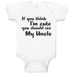 Baby Clothes If You Think I'M Cute You Should See My Uncle Baby Bodysuits Cotton