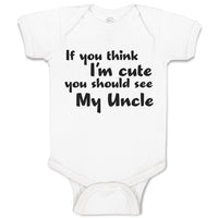 Baby Clothes If You Think I'M Cute You Should See My Uncle Baby Bodysuits Cotton