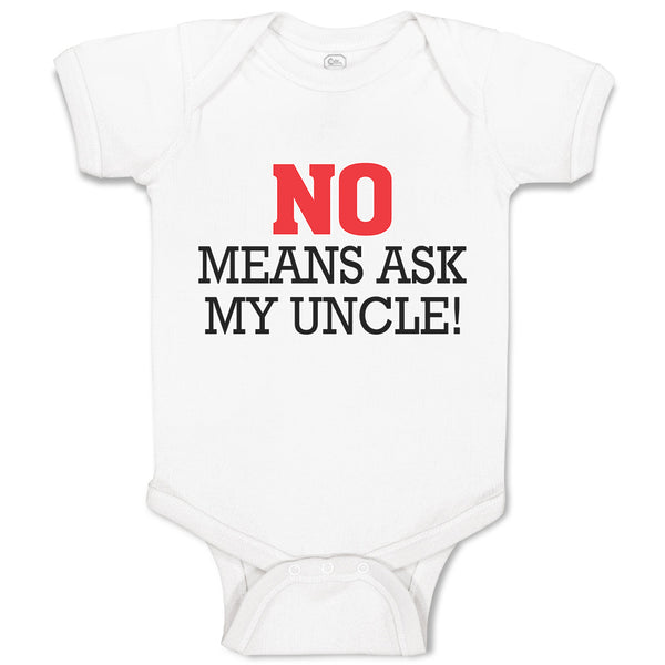 Baby Clothes No Means Ask My Uncle! Baby Bodysuits Boy & Girl Cotton