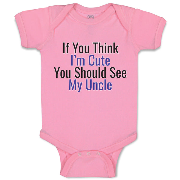 Baby Clothes If You Think I'M Cute You Should See My Uncle Baby Bodysuits Cotton