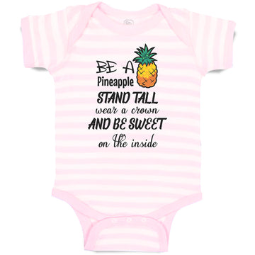 Baby Clothes Be A Pineapple Stand Tall Wear A Crown and Be Sweet on The Inside