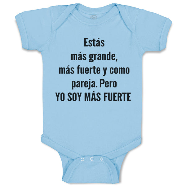 Baby Clothes Estas Mas Grande, Mas Fuerte Y Como Pareja. Pero Yo Soy Mas Fuerte