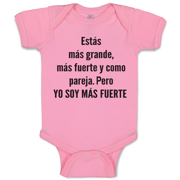 Baby Clothes Estas Mas Grande, Mas Fuerte Y Como Pareja. Pero Yo Soy Mas Fuerte