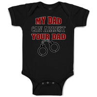 Baby Clothes My Dad Can Arrest Your Dad Police Cop Law Enforcement Cotton