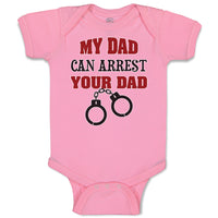 Baby Clothes My Dad Can Arrest Your Dad Police Cop Law Enforcement Cotton
