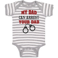 Baby Clothes My Dad Can Arrest Your Dad Police Cop Law Enforcement Cotton