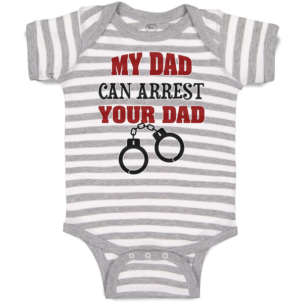 Baby Clothes My Dad Can Arrest Your Dad Police Cop Law Enforcement Cotton