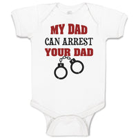 Baby Clothes My Dad Can Arrest Your Dad Police Cop Law Enforcement Cotton