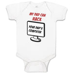 Baby Clothes My Dad Can Hack Your Dad Programmer Coder Dad Father's Day Cotton