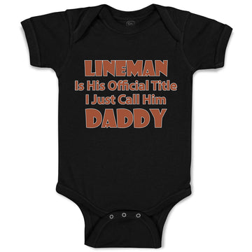 Baby Clothes Lineman His Official Title Just Call Him Daddy Dad Father's Day