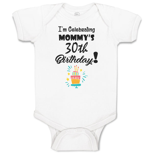 Baby Clothes I'M Celebrating My Mommy's 30Th Birthday Mom Mothers Baby Bodysuits