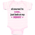 Baby Clothes Of Course I'M Cute Just Look at My Mommy Mom Mothers Baby Bodysuits