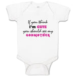 Baby Clothes If You Think I'M Cute You Should See My Godmother Funny Style C