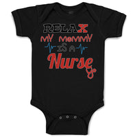 Baby Clothes Relax My Mommy Is A Nurse Baby Bodysuits Boy & Girl Cotton