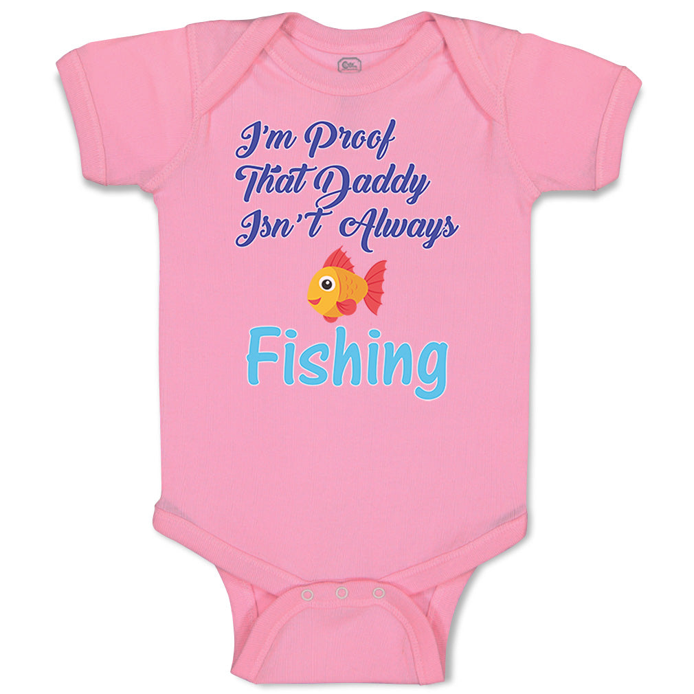 Cute Rascals® Baby Clothes I'M Proof Daddy Isn't Fishing Fisherman