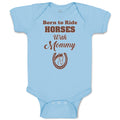 Baby Clothes Born to Ride Horses with Mommy Baby Bodysuits Boy & Girl Cotton