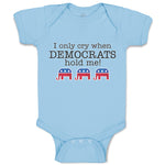 Baby Clothes I Only Cry When Democrats Hold Me! Baby Bodysuits Boy & Girl Cotton