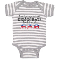 Baby Clothes I Only Cry When Democrats Hold Me! Baby Bodysuits Boy & Girl Cotton