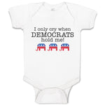 Baby Clothes I Only Cry When Democrats Hold Me! Baby Bodysuits Boy & Girl Cotton