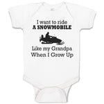 Baby Clothes I Want to Ride A Snowmobile like My Grandpa When I Grow up Cotton