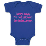 Baby Clothes Sorry Boys, I'M Not Allowed to Date Ever. Baby Bodysuits Cotton