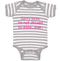 Baby Clothes Sorry Boys, I'M Not Allowed to Date Ever. Baby Bodysuits Cotton