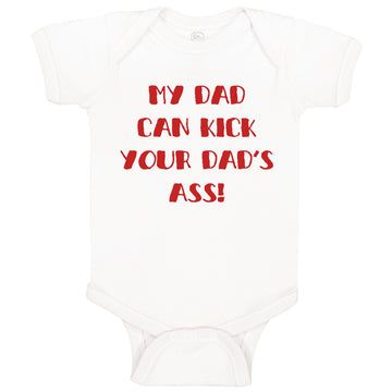 Baby Clothes My Dad Can Kick Your Dad's Ass Funny Dad Father's Day B Cotton