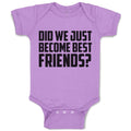 Baby Clothes Did We Just Become Best Friends Baby Bodysuits Boy & Girl Cotton