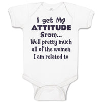 Baby Clothes I Get My Attitude from Well Pretty Much Women Am Related Cotton