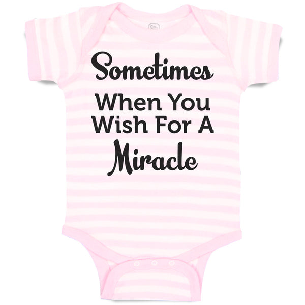 Baby Clothes Sometimes When You Wish for A Miracle Baby Bodysuits Cotton