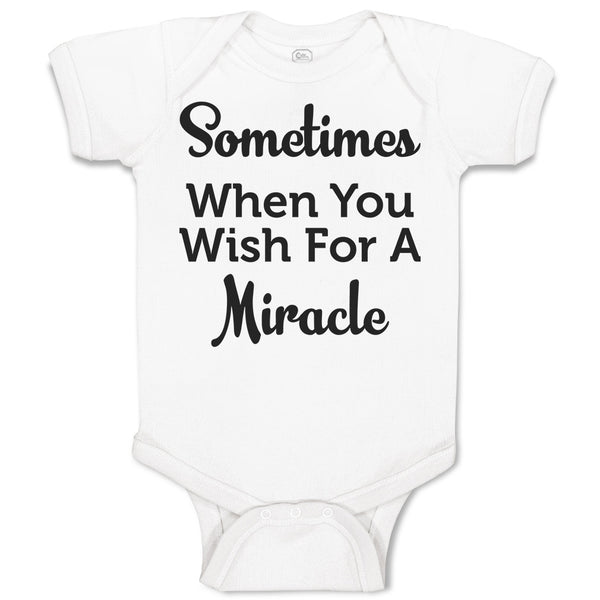 Baby Clothes Sometimes When You Wish for A Miracle Baby Bodysuits Cotton