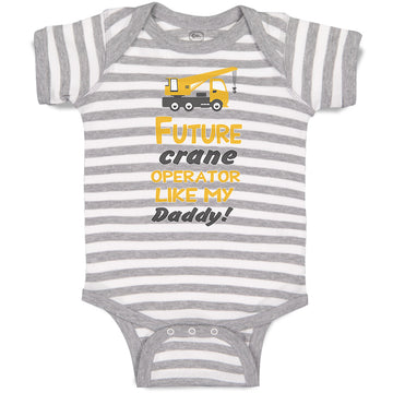 Baby Clothes Future Crane Operator like My Daddy! Style B Baby Bodysuits Cotton