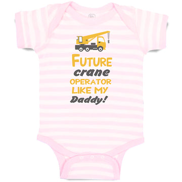 Baby Clothes Future Crane Operator like My Daddy! Style B Baby Bodysuits Cotton