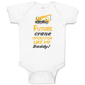 Baby Clothes Future Crane Operator like My Daddy! Style B Baby Bodysuits Cotton